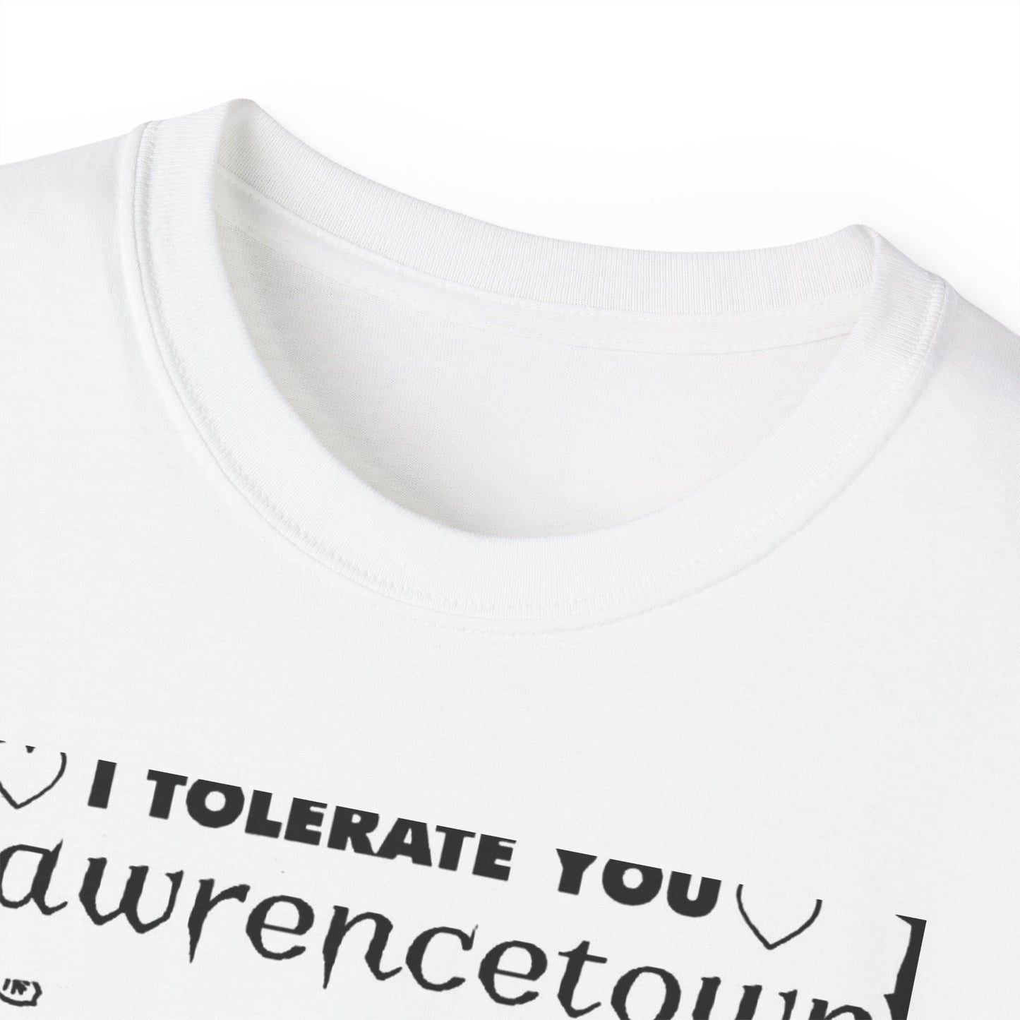 I TOLERATE YOU LAWRENCE TOWN